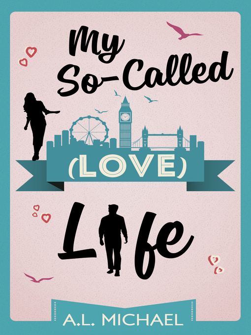Title details for My So-Called (Love) Life by A. L. Michael - Available